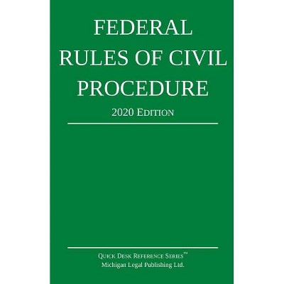 Federal Rules of Civil Procedure; 2020 Edition - by  Michigan Legal Publishing Ltd (Paperback)