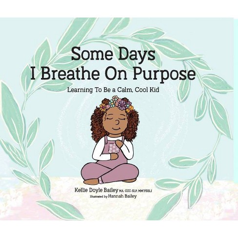 Some Days I Breathe On Purpose - By Kellie Doyle Bailey (hardcover ...