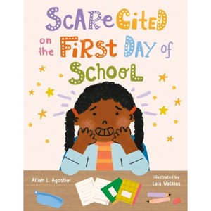 Scarecited on the First Day of School - by  Alliah L Agostini (Hardcover) - 1 of 1