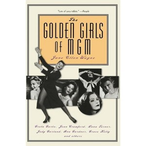 The Golden Girls of MGM - by  Jane Ellen Wayne (Paperback) - 1 of 1