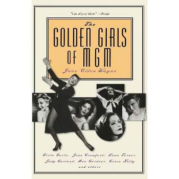 The Golden Girls of MGM - by  Jane Ellen Wayne (Paperback)