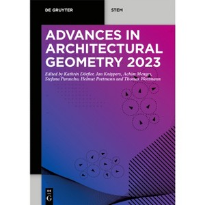 Advances in Architectural Geometry 2023 - (De Gruyter Stem) (Paperback) - 1 of 1