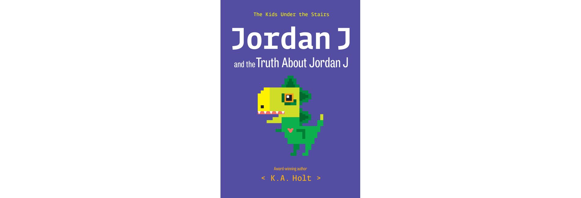 Jordan J and the Truth about Jordan J - (The Kids Under the Stairs) by  K a Holt (Paperback)