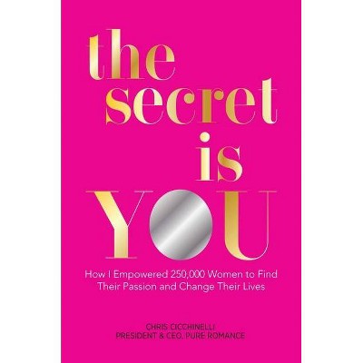 The Secret Is You - by  Chris Cicchinelli (Hardcover)