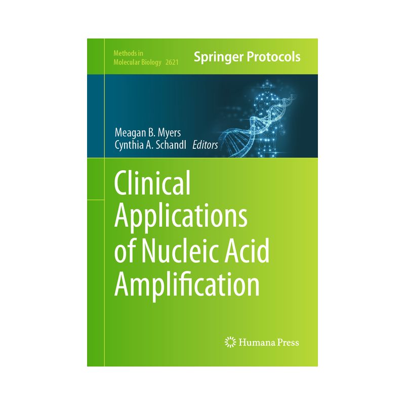 Clinical Applications of Nucleic Acid Amplification - (Methods in Molecular Biology) by  Meagan B Myers & Cynthia A Schandl (Hardcover), 1 of 2