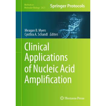 Clinical Applications of Nucleic Acid Amplification - (Methods in Molecular Biology) by  Meagan B Myers & Cynthia A Schandl (Hardcover)