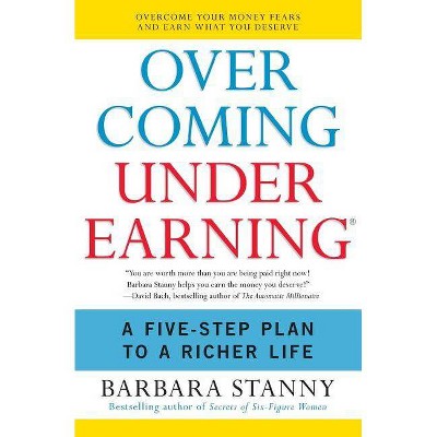 Overcoming Underearning - by  Barbara Stanny (Paperback)