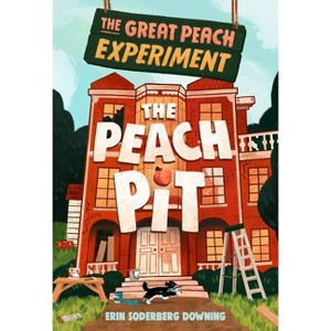 The Great Peach Experiment 2: The Peach Pit - by Erin Soderberg Downing - 1 of 1