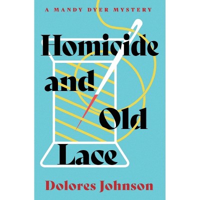 Homicide and Old Lace - by  Dolores Johnson (Paperback)