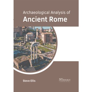 Archaeological Analysis of Ancient Rome - by  Steve Ellis (Hardcover) - 1 of 1
