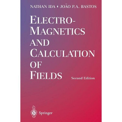 Electromagnetics and Calculation of Fields - 2nd Edition by  Nathan Ida & Joao P a Bastos (Paperback)