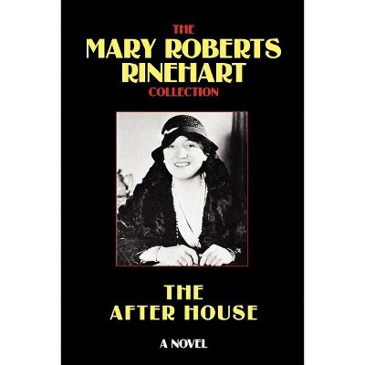 The After House - by  Mary Roberts Rinehart (Paperback)