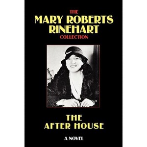 The After House - by  Mary Roberts Rinehart (Paperback) - 1 of 1