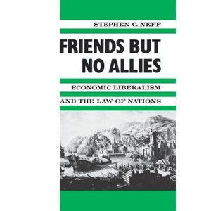 Friends But No Allies - (Political Economy of International Change) by  Stephen Neff (Paperback) - 1 of 1