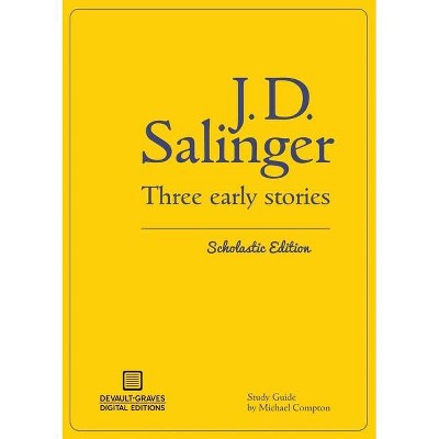 Three Early Stories (Scholastic Edition) - by  J D Salinger (Paperback)