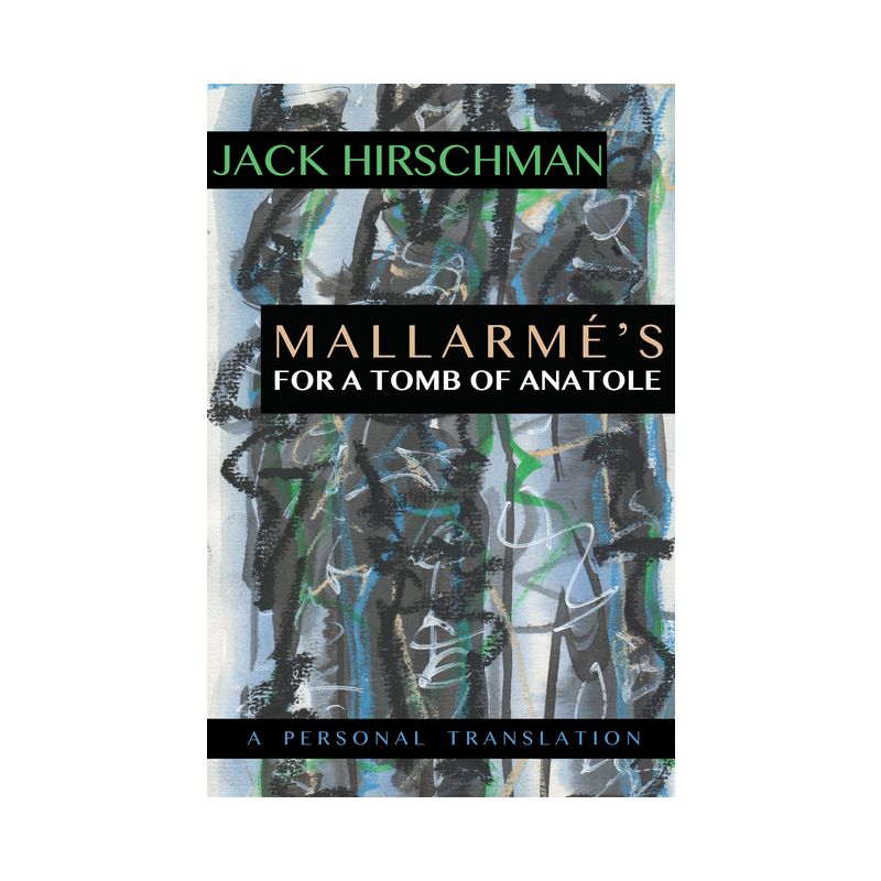 Mallarmé's for a Tomb of Anatole - by  Jack Hirschman (Paperback), 1 of 2