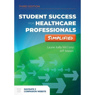 Student Success for Health Professionals Simplified - 3rd Edition by  Laurie Kelly McCorry & Jeff Mason (Paperback)