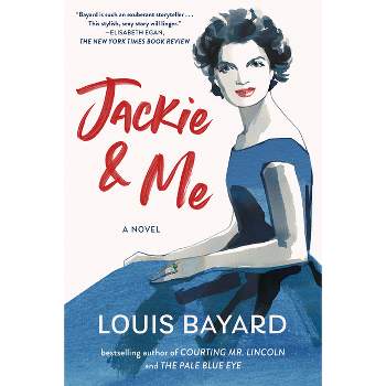Jackie & Me - by  Louis Bayard (Paperback)