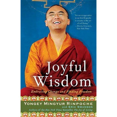 Joyful Wisdom - by  Yongey Mingyur Rinpoche & Eric Swanson (Paperback)