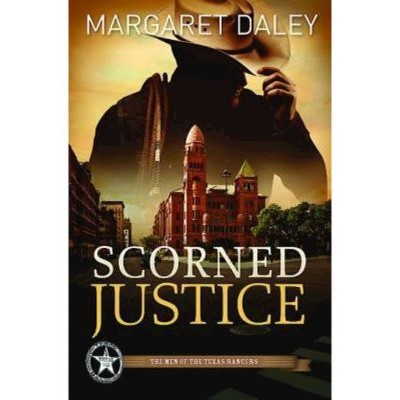 Scorned Justice - (Men of the Texas Rangers) by  Margaret Daley (Paperback)