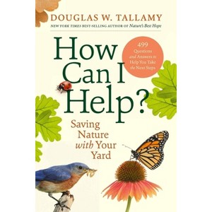 How Can I Help? - by  Douglas W Tallamy (Hardcover) - 1 of 1