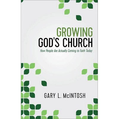 Growing God's Church - by  Gary L McIntosh (Paperback)