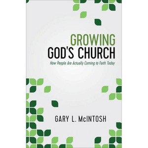 Growing God's Church - by  Gary L McIntosh (Paperback) - 1 of 1