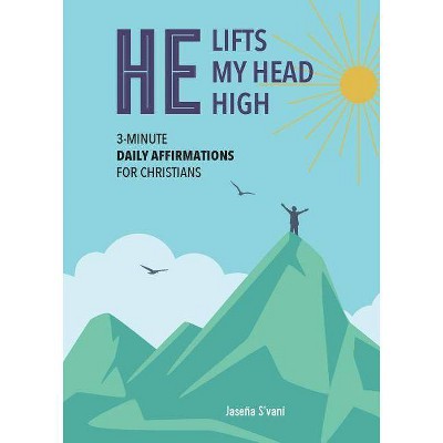 He Lifts My Head High - by  Jasena S'Vani (Paperback)