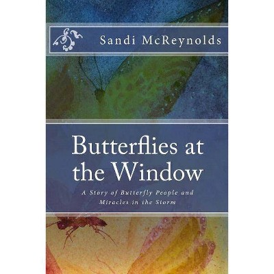 Butterflies at the Window - (Miracles in the Storm) by  Sandi J McReynolds (Paperback)