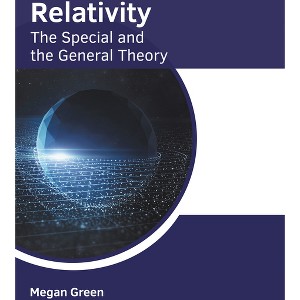 Relativity: The Special and the General Theory - by  Megan Green (Hardcover) - 1 of 1