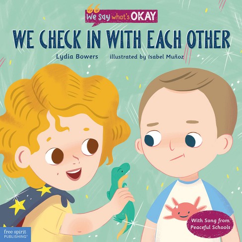 We Check in with Each Other - (We Say What's Okay) by  Lydia Bowers (Hardcover) - image 1 of 1