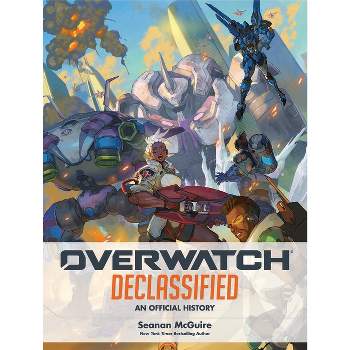 Overwatch: Declassified - An Official History - by  Seanan McGuire (Hardcover)