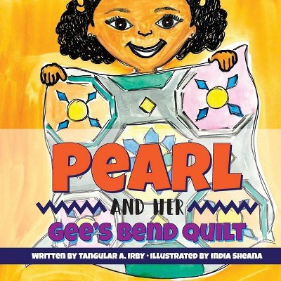 Pearl and her Gee's Bend Quilt - by  Tangular Irby (Paperback)