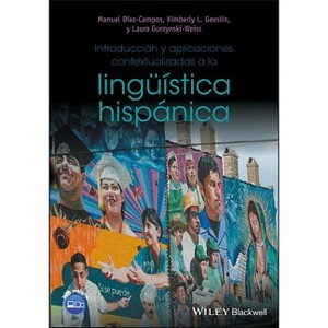 Introducción y aplicaciones contextualizadas a la lingüística hispánica - by  Manuel Diaz-Campos & Kimberly L Geeslin & Laura Gurzynski-Weiss - 1 of 1