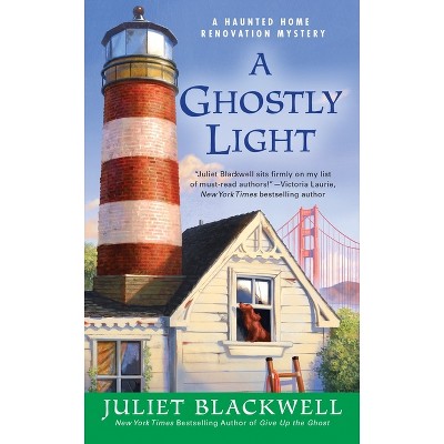 A Ghostly Light - (Haunted Home Renovation) by  Juliet Blackwell (Paperback)