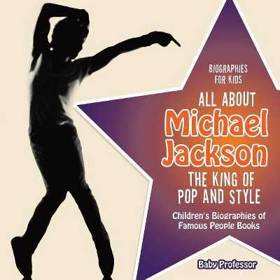 Biographies for Kids - All about Michael Jackson - by  Baby Professor (Paperback)