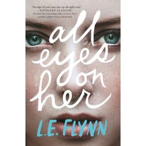 All Eyes on Her - by  L E Flynn (Paperback) - 1 of 1