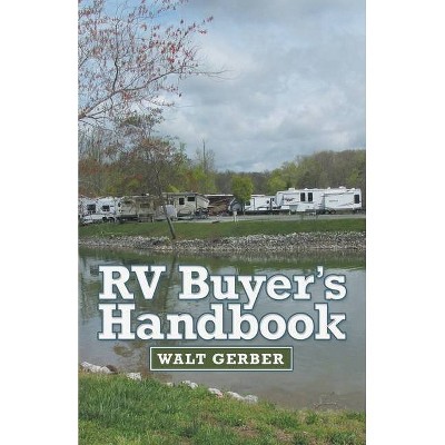 Rv Buyer's Handbook - by  Walt Gerber (Paperback)