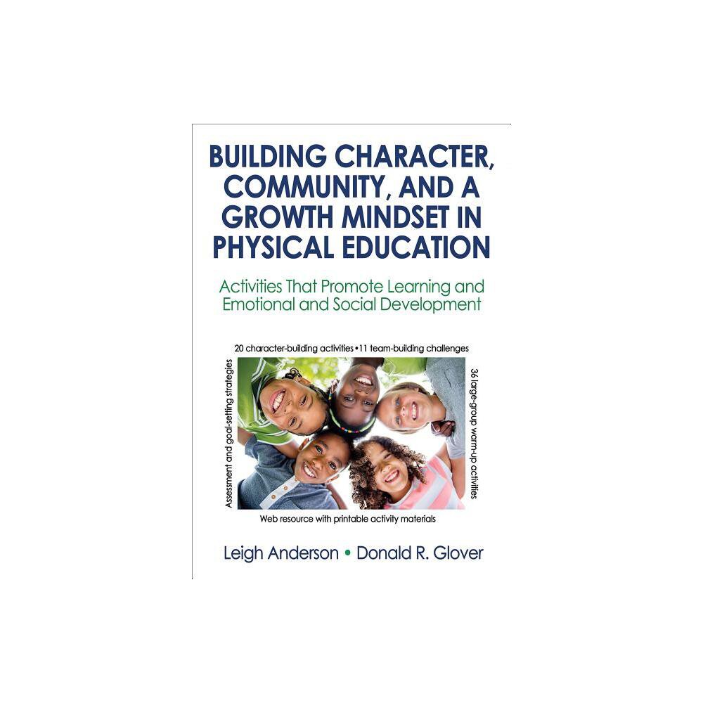 Building Character, Community, and a Growth Mindset in Physical Education - by Leigh Anderson & Donald R Glover (Paperback)