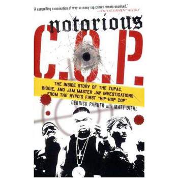 Notorious C.O.P. - by  Derrick Parker & Matt Diehl (Paperback)