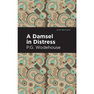 A Damsel in Distress - (Mint Editions (Humorous and Satirical Narratives)) by  P G Wodehouse (Hardcover)