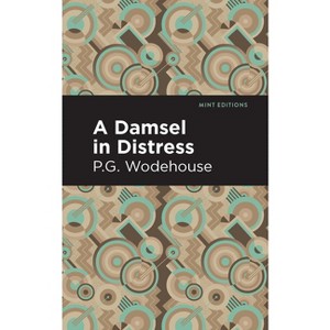 A Damsel in Distress - (Mint Editions (Humorous and Satirical Narratives)) by  P G Wodehouse (Hardcover) - 1 of 1