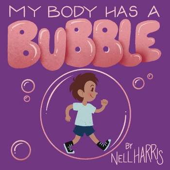 My Body has a Bubble - (Neurodiversity Without All the Terminology) by  Nell Harris (Paperback)