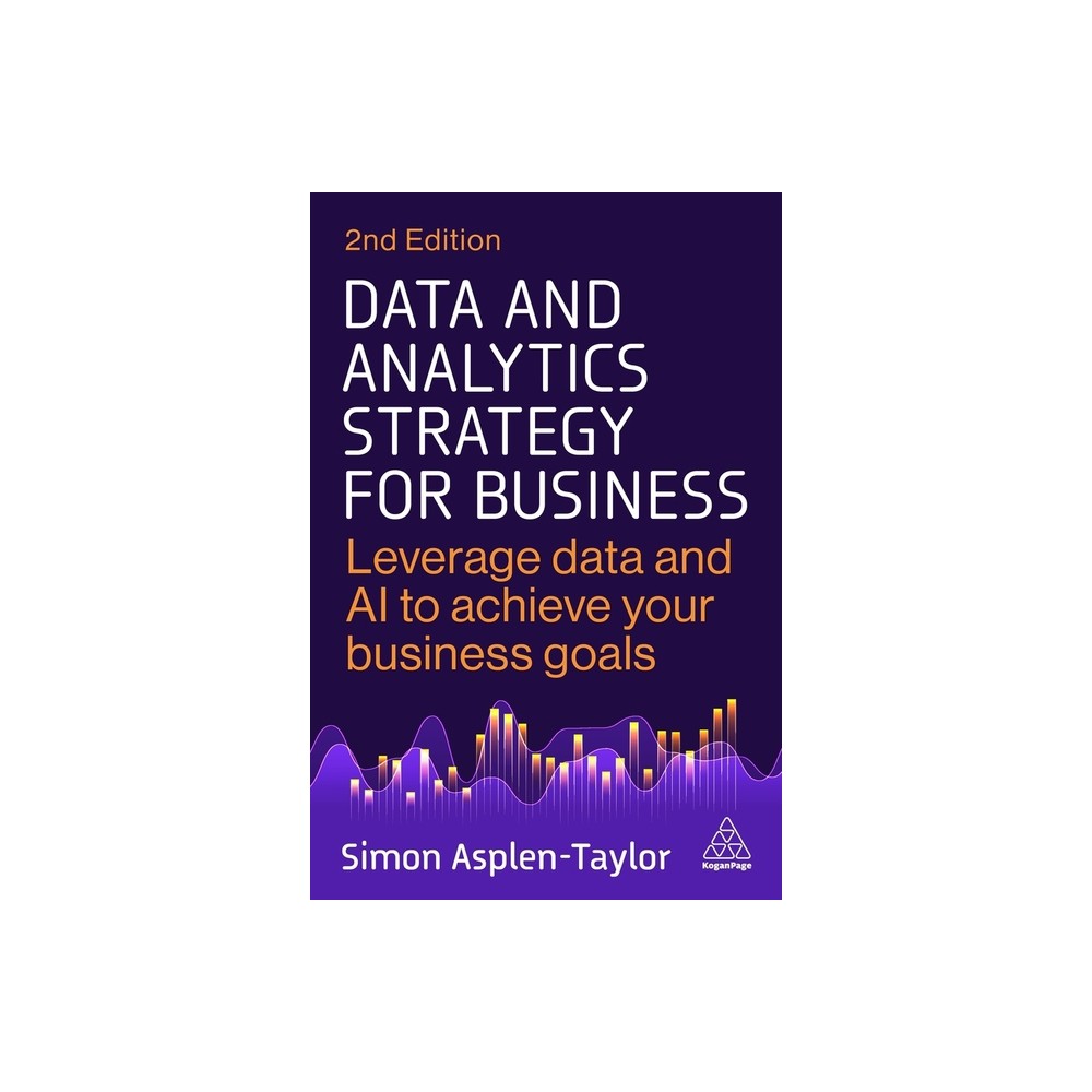 Data and Analytics Strategy for Business - 2nd Edition by Simon Asplen-Taylor (Paperback)