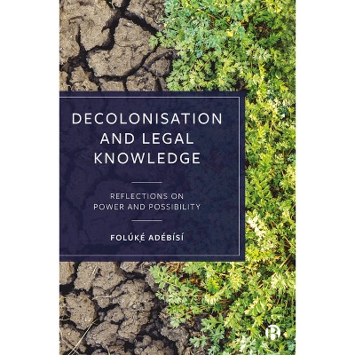 Decolonisation and Legal Knowledge - by  Folúk&#7865 & &#769 & Adébísí (Paperback)