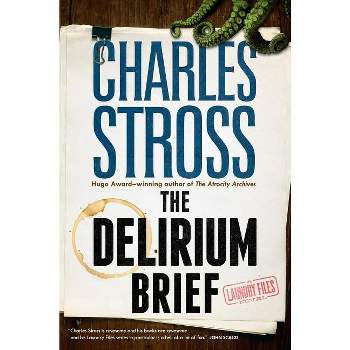 The Delirium Brief - (Laundry Files) by  Charles Stross (Paperback)