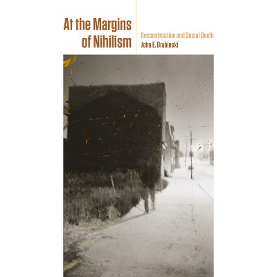 At the Margins of Nihilism - by John E Drabinski