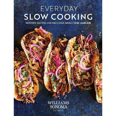 Everyday Slow Cooking - by  Kim Laidlaw (Hardcover)