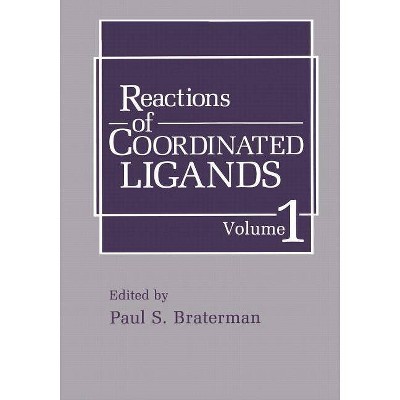 Reactions of Coordinated Ligands - by  P S Braterman (Paperback)