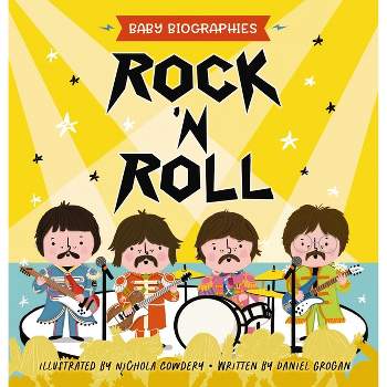 Rock and Roll - Baby Biographies - by  Daniel Grogan (Board Book)
